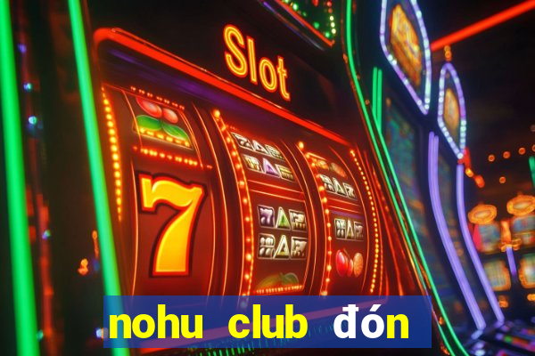 nohu club đón đầu giàu sang