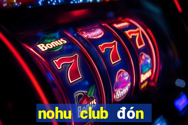 nohu club đón đầu giàu sang