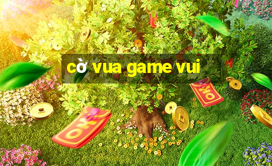 cờ vua game vui