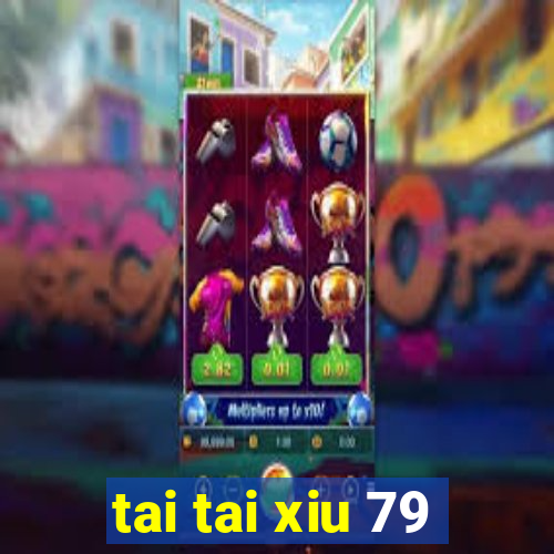 tai tai xiu 79