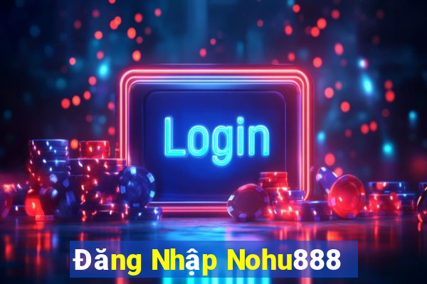 Đăng Nhập Nohu888