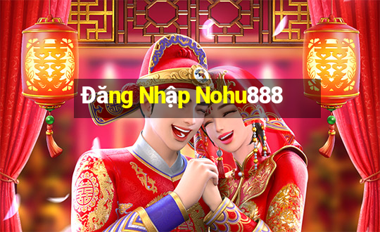 Đăng Nhập Nohu888