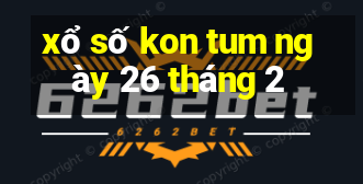 xổ số kon tum ngày 26 tháng 2