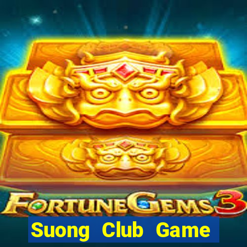 Suong Club Game The Bài Hay Nhất 2021