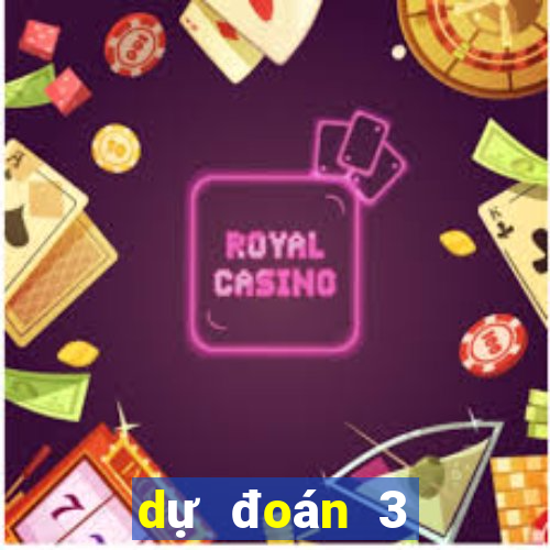 dự đoán 3 càng hôm nay