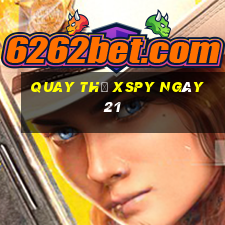 Quay thử XSPY ngày 21