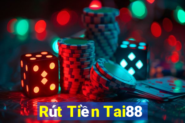 Rút Tiền Tai88