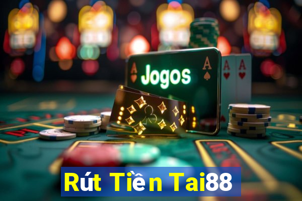 Rút Tiền Tai88