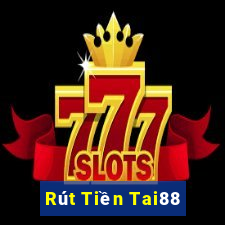 Rút Tiền Tai88