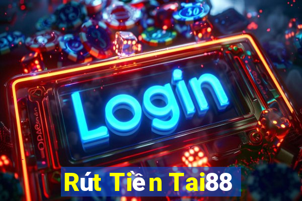 Rút Tiền Tai88