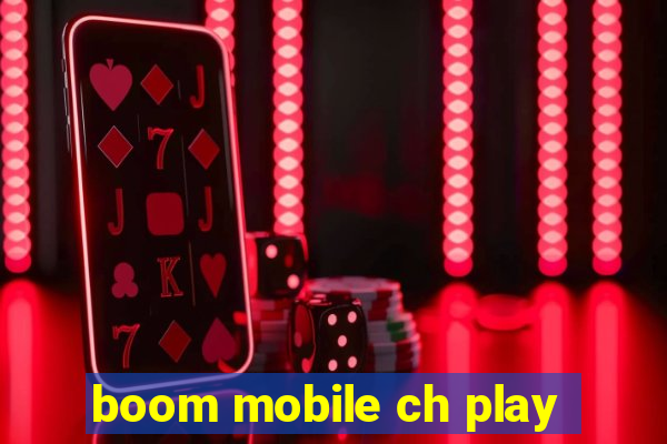 boom mobile ch play