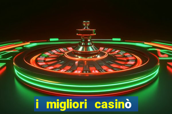 i migliori casinò del 2021