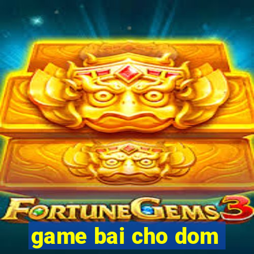 game bai cho dom