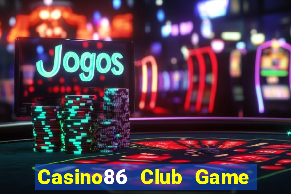 Casino86 Club Game Bài 567