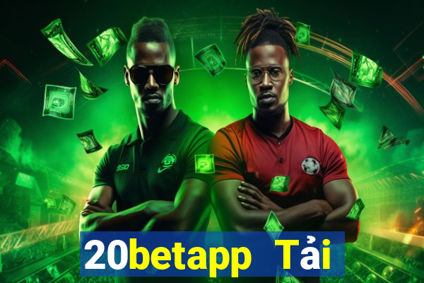 20betapp Tải xuống phiên bản cũ của Fun88 20bet