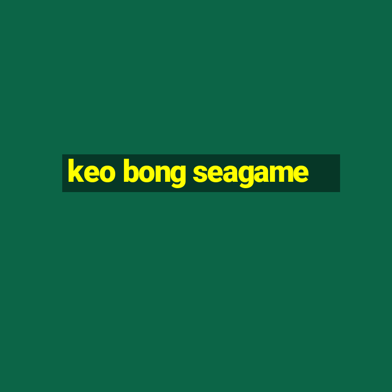 keo bong seagame