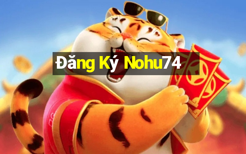 Đăng Ký Nohu74