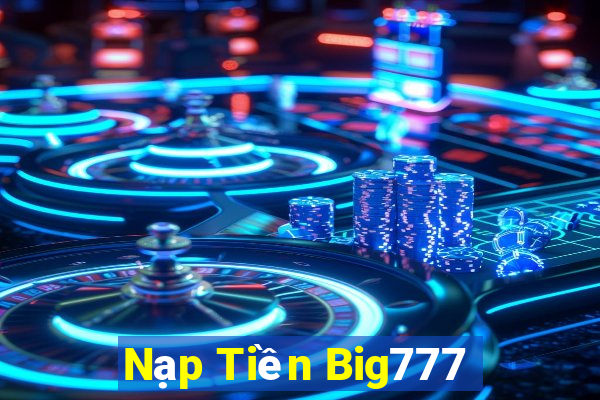 Nạp Tiền Big777