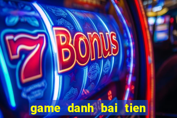 game danh bai tien len 52la