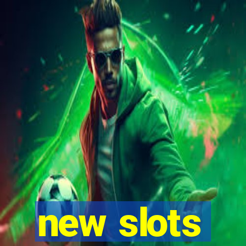 new slots