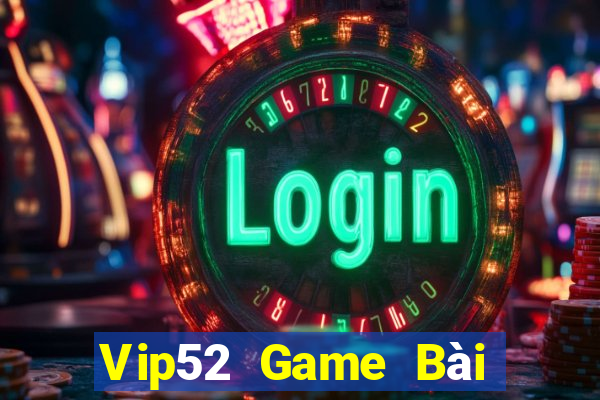 Vip52 Game Bài Hot Nhất Hiện Nay