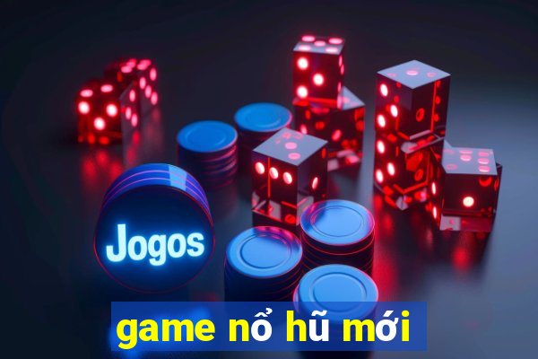 game no hu moi