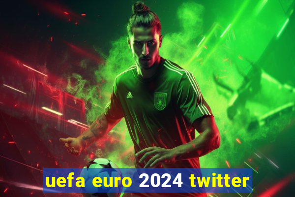 uefa euro 2024 twitter