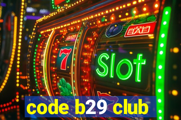 code b29 club