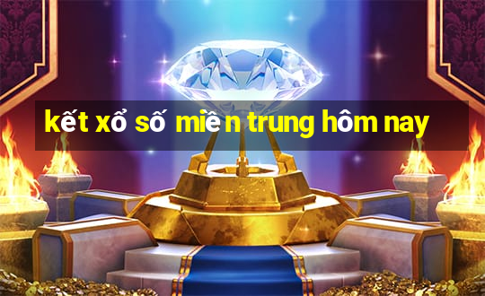 kết xổ số miền trung hôm nay