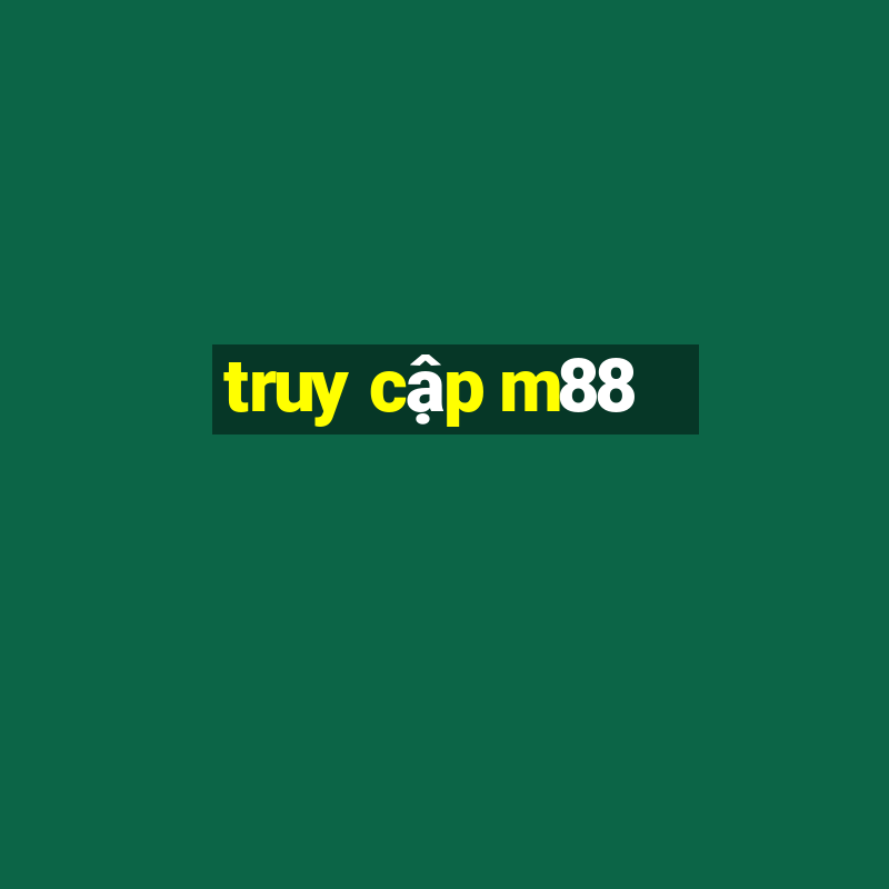 truy cập m88