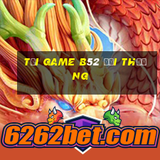 Tải game B52 đổi thưởng