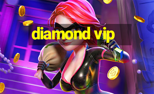 diamond vip