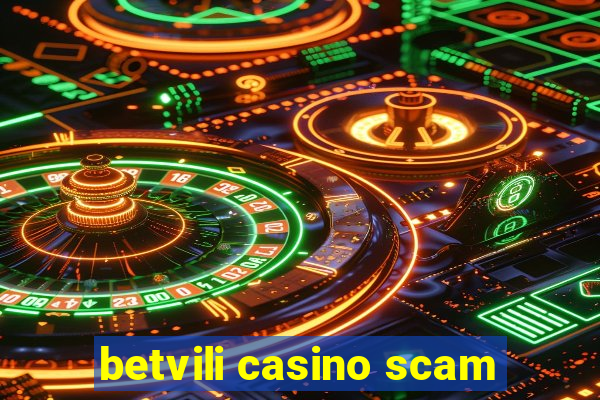 betvili casino scam