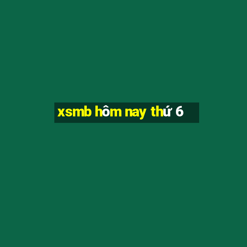 xsmb hôm nay thứ 6