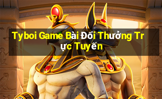 Tyboi Game Bài Đổi Thưởng Trực Tuyến