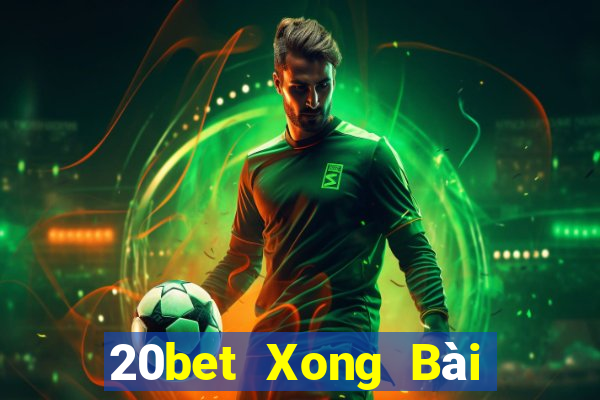 20bet Xong Bài Liêng giòn