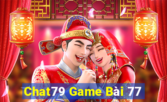 Chat79 Game Bài 77