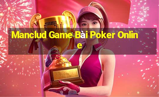 Manclud Game Bài Poker Online