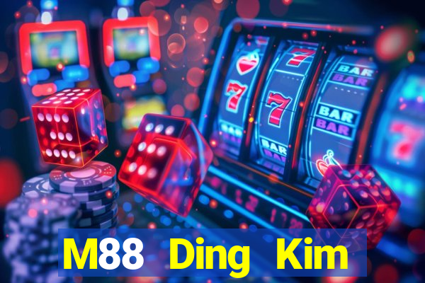 M88 Ding Kim giải trí