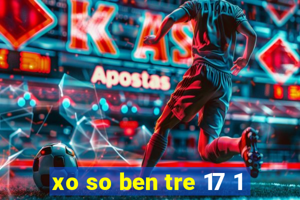 xo so ben tre 17 1