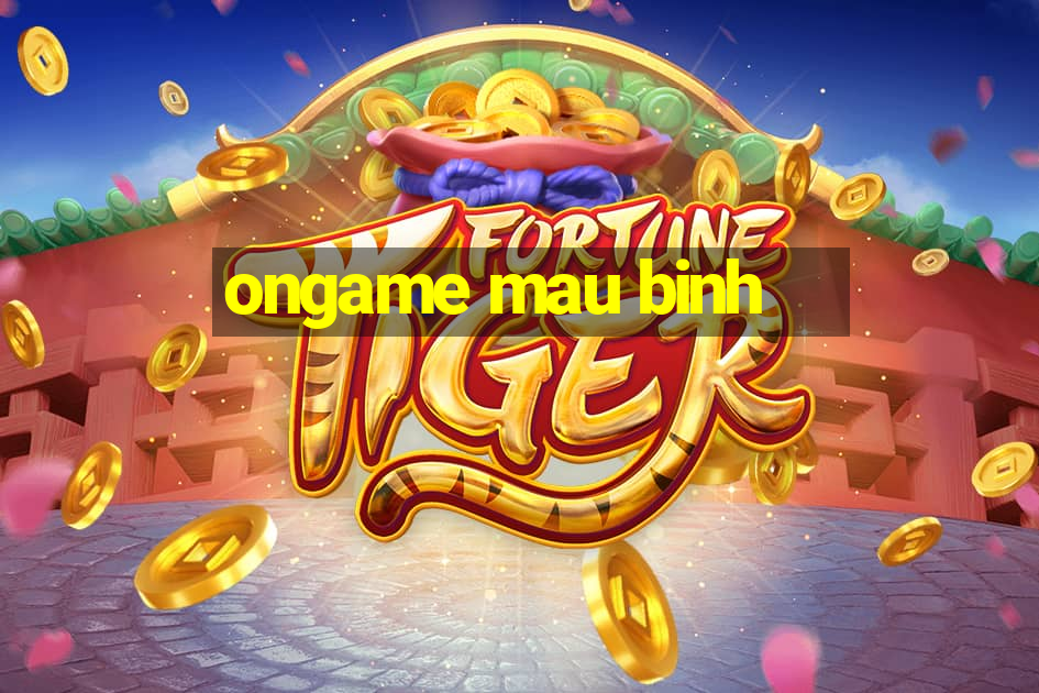 ongame mau binh