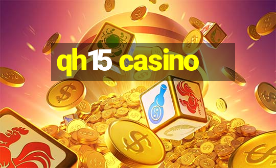 qh15 casino