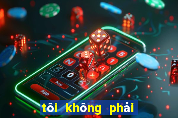 tôi không phải là robot