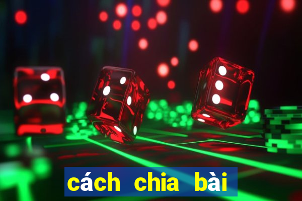 cách chia bài tứ quý