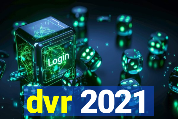 dvr 2021