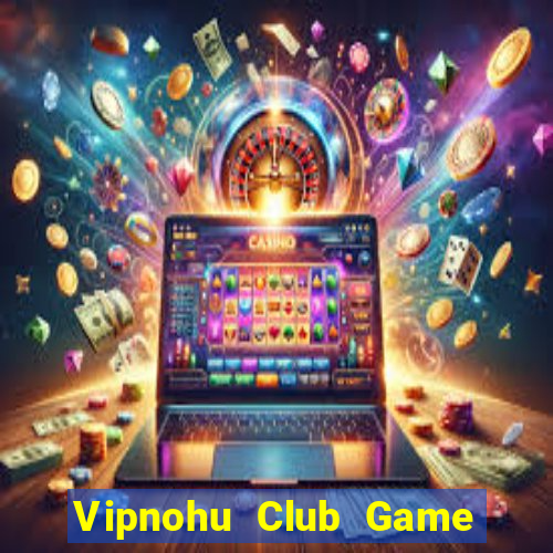 Vipnohu Club Game Bài 52