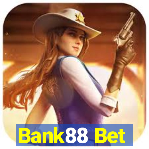 Bank88 Bet