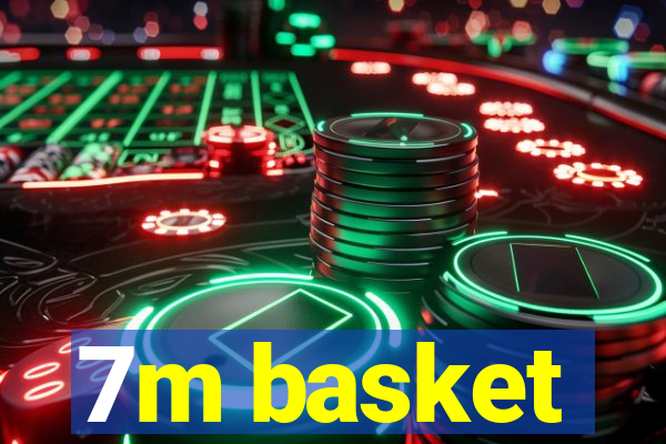 7m basket