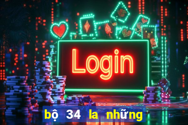 bộ 34 la những con gì