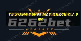 Tải xuống Fun88 máy khách của PWC